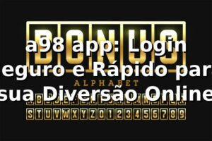 a98 app: Login Seguro e Rápido para sua Diversão Online